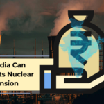 How India Can Finance Its Nuclear Expansion