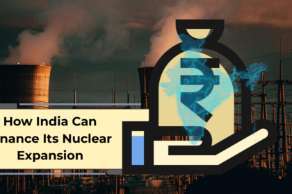 How India Can Finance Its Nuclear Expansion