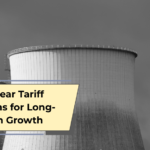 Nuclear Tariff Reforms for Long-Term Growth