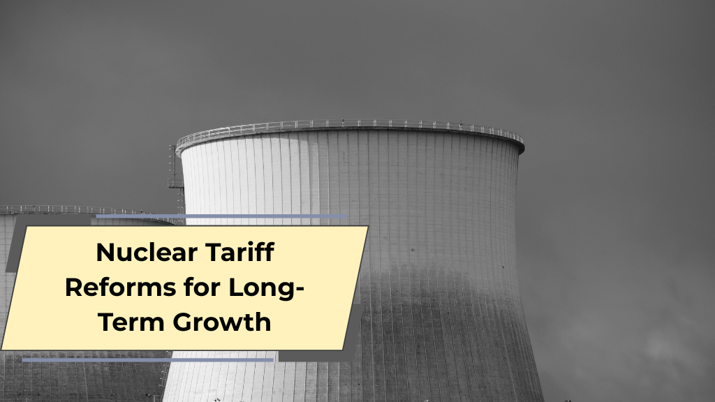 Nuclear Tariff Reforms for Long-Term Growth
