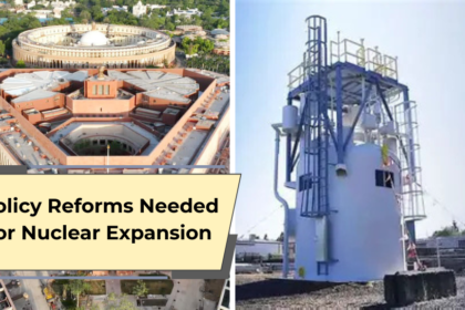 Policy Reforms Needed for Nuclear Expansion