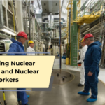 Protecting Nuclear Facilities and Nuclear Workers