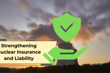 Strengthening Nuclear Insurance and Liability